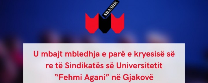 U mbajt mbledhja e parë e kryesisë së re të Sindikatës së Universitetit “Fehmi Agani” në Gjakovë