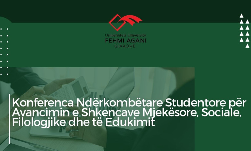 Thirrja Përfundimtare për Konferencën Ndërkombëtare Studentore “Avancimi i Shkencave Mjekësore, Sociale, Filologjike dhe të Edukimit”